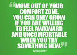 move out of your comfort zone